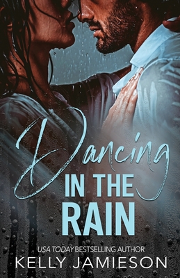 Dancing in the Rain - Kelly Jamieson