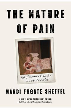Poza produsului The Nature of Pain: Roots, Recovery, and Redemption Amid the Opioid Crisis - Mandi Fugate Sheffel