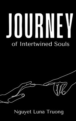 Journey of Intertwined Souls - Nguyet Luna Truong