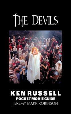 The Devils: Ken Russell: Pocket Movie Guide - Jeremy Mark Robinson