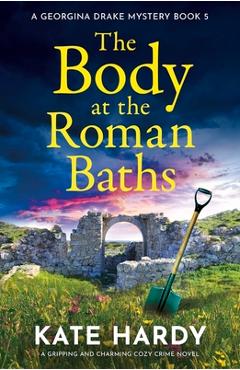 Poza produsului The Body at the Roman Baths: A gripping and charming cozy crime novel - Kate Hardy