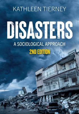 Disasters: A Sociological Approach - Kathleen Tierney