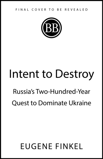 Intent to Destroy - Eugene Finkel