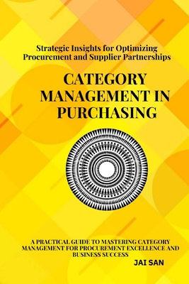 Coperta cărții 'Category Management in Purchasing: Strategies, Tools, and Best Practices: Master the art of category management with'