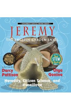 Poza produsului Jeremy, the English Garden Snail: Heredity, Citizen Science, and #snaillove - Darcy Pattison