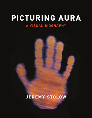 Picturing Aura: A Visual Biography - Jeremy Stolow