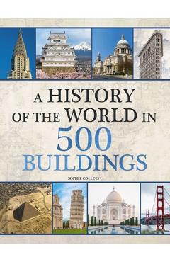 Poza produsului History of the World in 500 Buildings - Sophie Collins