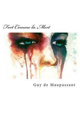 Fort Comme la Mort (French Edition) - Guy De Maupassant