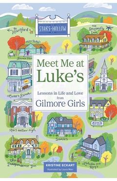 Poza produsului Meet Me at Luke's: Lessons in Life and Love from Gilmore Girls - Kristine Eckart