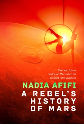 A Rebel's History of Mars - Nadia Afifi