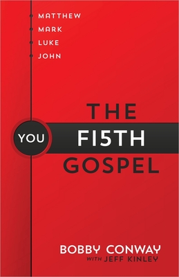 Fifth Gospel: Matthew, Mark, Luke, John... You - Bobby Conway