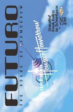 Coperta cărții 'FUTURO - The House of Tomorrow: Compiled From Relics In CyberSpace - Joe King'