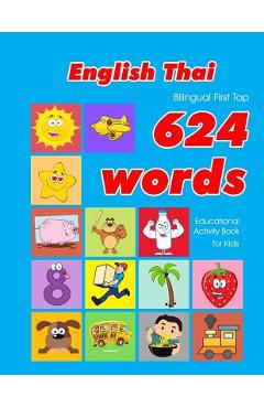 Coperta cărții 'English - Thai Bilingual First Top 624 Words Educational Activity Book for Kids: Easy vocabulary learning flashcards'