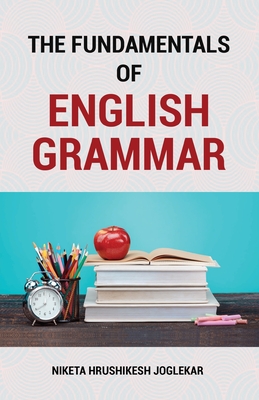 The Fundamentals of English Grammar - Niketa Hrushikesh Joglekar