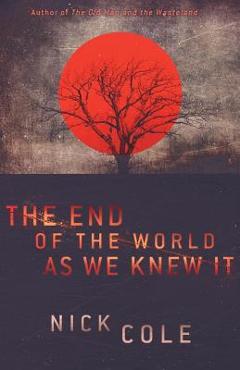 Coperta cărții 'The End of the World as We Knew It - Nick Cole'