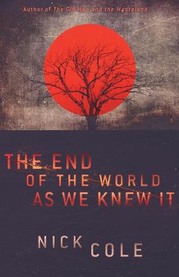 Coperta cărții 'The End of the World as We Knew It - Nick Cole'