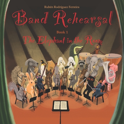 Coperta cărții 'Band Rehearsal: The Elephant in the Room: An inspiring tale about what happens when you give a trombone to a very shy'
