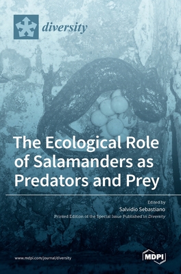 The Ecological Role of Salamanders as Predators and Prey - Salvidio Sebastiano