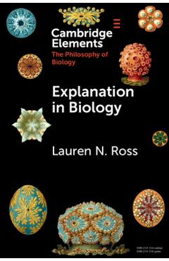 Coperta cărții 'Explanation in Biology - Lauren N. Ross'