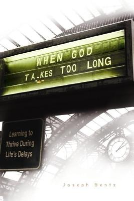 When God Takes Too Long - Joseph Bentz
