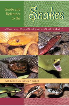 Coperta cărții 'Guide and Reference to the Snakes of Eastern and Central North America (North of Mexico) - Richard D. Bartlett'
