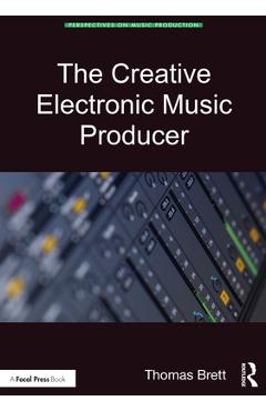 Coperta cărții 'The Creative Electronic Music Producer - Thomas Brett'