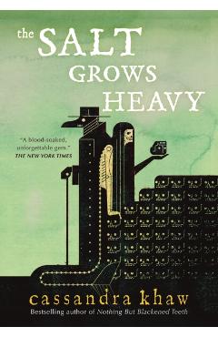 The Salt Grows Heavy - Cassandra Khaw