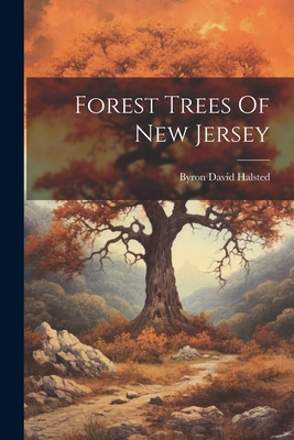 Forest Trees Of New Jersey - Byron David Halsted