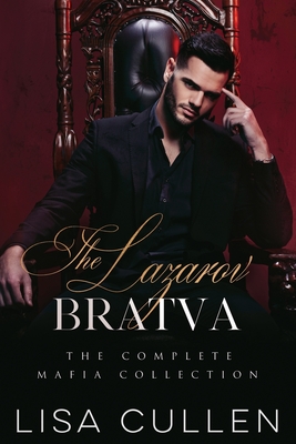The Lazarov Bratva: The Complete Mafia Romance Collection - Lisa Cullen