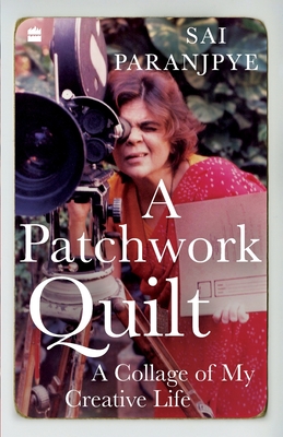 A Patchwork Quilt:: A Collage of My Creative Life - Sai Paranjpye