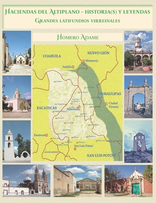 Haciendas del Altiplano. Historia(s) y leyendas. Tomo I: Grandes latifundios virreinales - Homero Adame