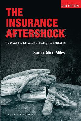 The Insurance Aftershock: The Christchurch Fiasco Post-Earthquake 2010-2016 - Ernst Tsao