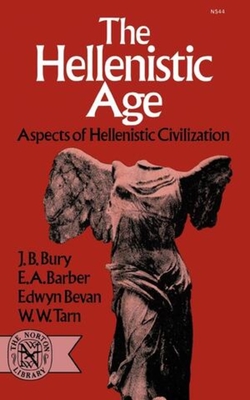 Coperta cărții 'The Hellenistic Age: Aspects of Hellenistic Civilization - J. B. Bury'