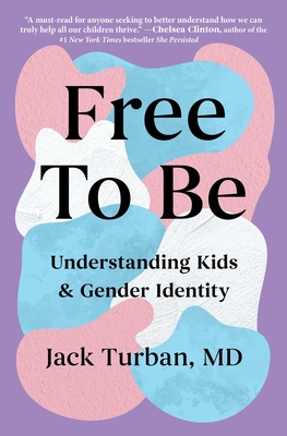 Free to Be: Understanding Kids & Gender Identity - Jack Turban