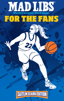 Mad Libs: For the Fans: Caitlin Clark Edition: World's Greatest Word Game - Katie Fehrenbaker