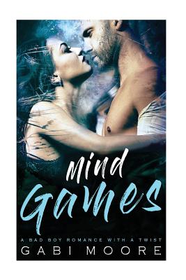 Mind Games - A Bad Boy Romance With A Twist - Gabi Moore