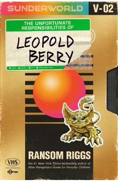 Coperta cărții 'Sunderworld, Vol 2: The Unfortunate Responsibilities of Leopold Berry - Ransom Riggs'