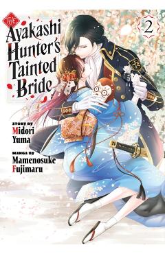 Coperta cărții 'The Ayakashi Hunter's Tainted Bride 2 - Midori Yuma'