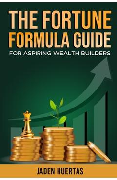 Coperta cărții 'The Fortune Formula Guide - Jaden Huertas'