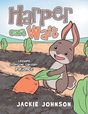 Coperta cărții 'Harper Can't Wait: Lessons from the Garden-Patience - Jackie Johnson'