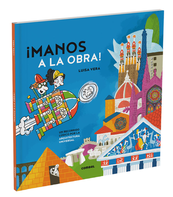 Manos a la Obra / Let's Get to Work: Un Recorrido Lúdico Por La Arquitectura Universal / A Playful Journey Through Universal Architecture Volume 2 - Luisa Vera