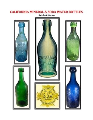 California Mineral and Soda Water Bottles - John Burton