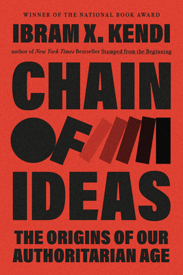 Coperta cărții 'Chain of Ideas: The Origins of Our Authoritarian Age - Ibram X. Kendi'
