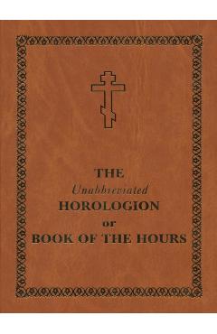 Coperta cărții 'The Unabbreviated Horologion or Book of the Hours: Brown Cover -'