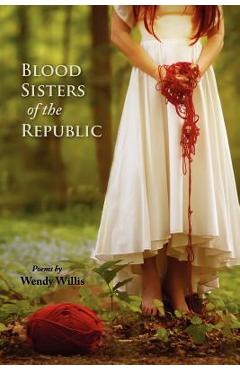 Poza produsului Blood Sisters of the Republic - Wendy Willis