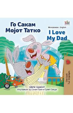 Coperta cărții 'I Love My Dad (Macedonian English Bilingual Children's Book) - Shelley Admont'