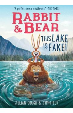 Rabbit & Bear: This Lake Is Fake! - Julian Gough