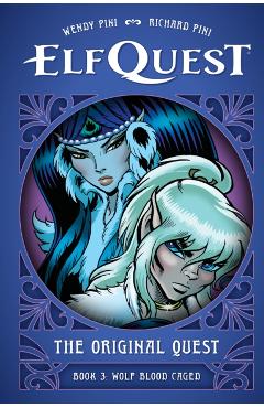 Coperta cărții 'Elfquest: The Original Quest: Book 3--Wolf Blood Caged - Wendy Pini'
