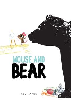 Coperta cărții 'Mouse and Bear - Kev Payne'