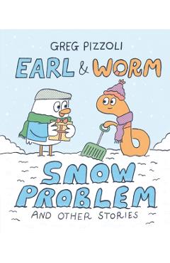 Earl & Worm #3: Snow Problem and Other Stories - Greg Pizzoli